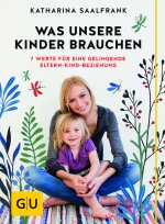 Liebevoll leben und lernen - junge Menschen - Kinder - Bild vom Buch: Was unsere Kinder brauchen - Autorin: Katharina Saalfrank - Verlag: GRÄFE UND UNZER Verlag